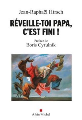 Couverture du livre « Réveille-toi Papa, c'est fini ! » de Jean-Raphael Hirsch aux éditions Albin Michel