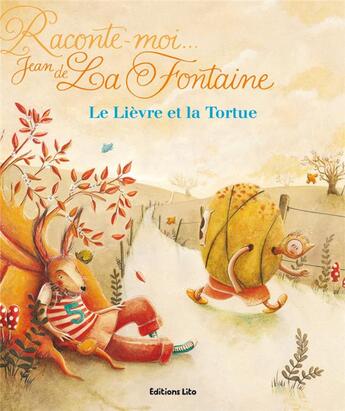 Couverture du livre « Raconte-moi... Jean de La Fontaine ; le lièvre et la tortue » de  aux éditions Lito