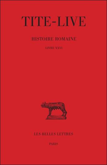 Couverture du livre « Histoire romaine. Tome XVI : Livre XXVI » de Tite-Live aux éditions Belles Lettres