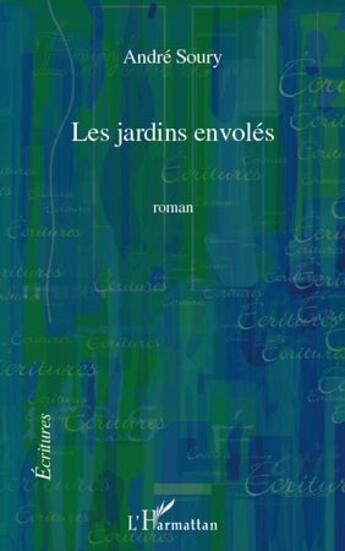 Couverture du livre « Les jardins envolés » de André Soury aux éditions L'harmattan