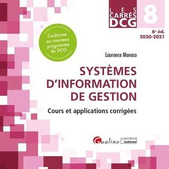 Couverture du livre « DCG 8 : systèmes d'information de gestion ; cours et applications corrigées (édition 2020/2021) » de Laurence Monaco aux éditions Gualino