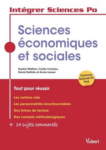 Couverture du livre « Intégrer Sciences Po ; sciences économiques et sociales ; tout pour réussir » de Sophie Mattern et Cyrille Coissieu et David Delfolie et Annie Loeser aux éditions Vuibert