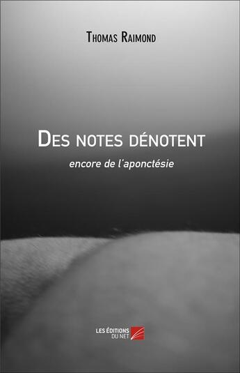 Couverture du livre « Des notes dénotent ; encore de l'aponctésie » de Thomas Raimond aux éditions Editions Du Net