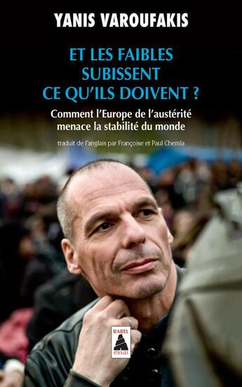 Couverture du livre « Et les faibles subissent ce qu'ils doivent ? comment l'Europe de l'austérité menace la stabilité du monde » de Yanis Varoufakis aux éditions Actes Sud