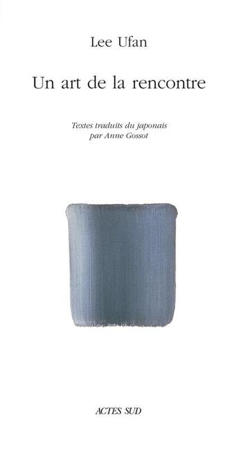 Couverture du livre « Un art de la rencontre » de Lee Ufan aux éditions Actes Sud