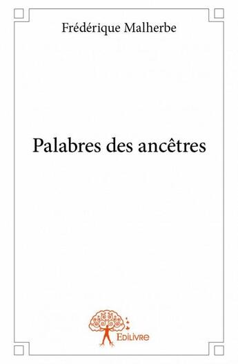 Couverture du livre « Palabres des ancêtres » de Frederique Malherbe aux éditions Edilivre