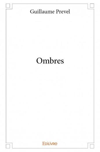 Couverture du livre « Ombres » de Prevel Guillaume aux éditions Edilivre