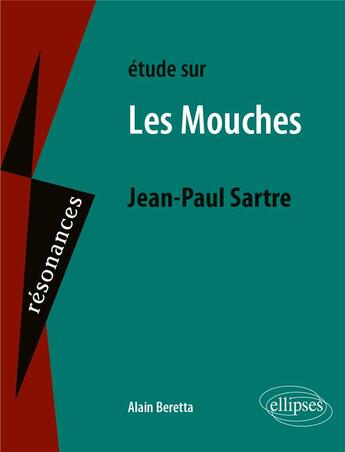 Couverture du livre « Jean-Paul Sartre, les mouches » de Alain Beretta aux éditions Ellipses