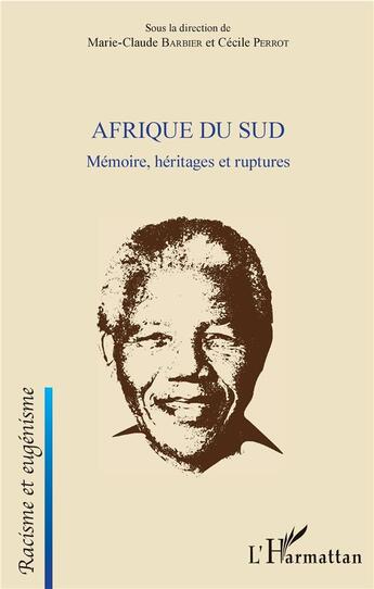 Couverture du livre « Afrique du sud ; mémoire, héritages et ruptures » de Marie-Claude Barbier et Cecile Perrot aux éditions L'harmattan