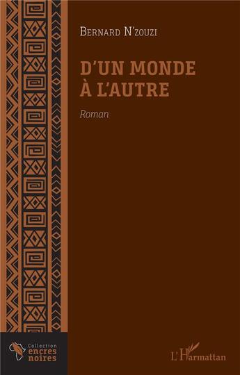 Couverture du livre « D'un monde a l'autre » de Bernard N'Zouzi aux éditions L'harmattan