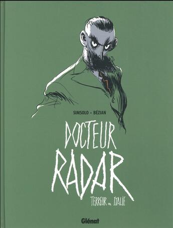 Couverture du livre « Docteur Radar Tome 2 : terreur en Italie » de Noel Simsolo et Frederic Bezian aux éditions Glenat