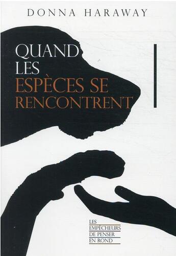 Couverture du livre « Quand les espèces se rencontrent » de Donna Haraway aux éditions La Decouverte