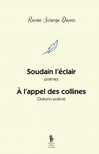 Couverture du livre « Soudain l'éclair » de Renee Solange Dayres aux éditions Yellow Concept