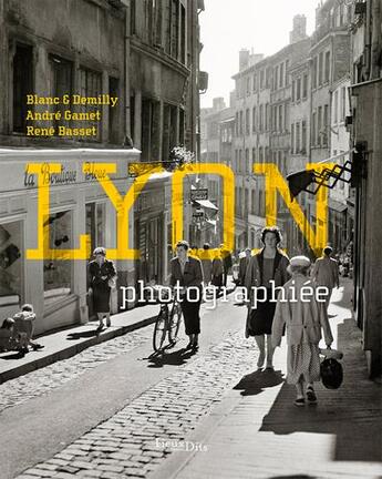 Couverture du livre « Lyon photographiée » de  aux éditions Lieux Dits