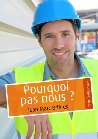 Couverture du livre « Pourquoi pas nous ? (pulp gay) » de Jean-Marc Brieres aux éditions Textes Gais