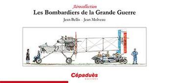 Couverture du livre « Les bombardiers de la Grande Guerre » de Jean Molveau et Jean Bellis aux éditions Cepadues