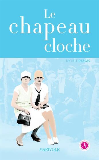 Couverture du livre « Le chapeau cloche » de Michele Dassas aux éditions Marivole