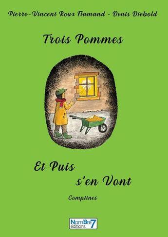 Couverture du livre « Trois pommes et puis s'en vont » de Pierre-Vincent Roux-Flamand aux éditions Nombre 7