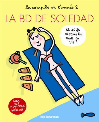 Couverture du livre « La BD de Soledad t.2 : la compile de l'année 2 » de Soledad Bravi aux éditions Rue De Sevres