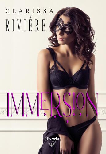 Couverture du livre « Immersion » de Clarissa Riviere aux éditions Elixyria