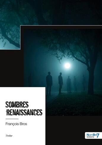 Couverture du livre « Sombres renaissances » de Francois Bros aux éditions Nombre 7