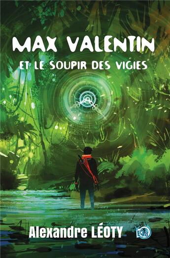 Couverture du livre « Max Valentin et le soupir des Vigies » de Alexandre Léoty aux éditions Editions Du 38