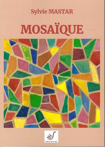 Couverture du livre « Mosaïque » de Sylvie Mastar aux éditions Thierry Sajat