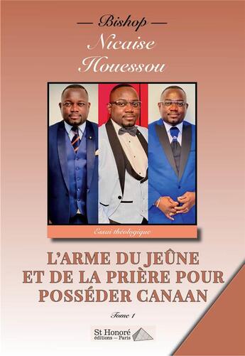 Couverture du livre « L'arme du jeûne et de la prière pour posséder canaan Tome 1 » de Houessou B N. aux éditions Saint Honore Editions