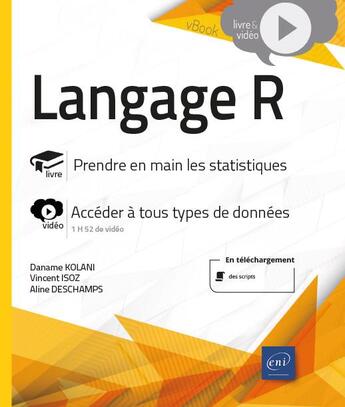 Couverture du livre « Langage R : prendre en main les statistiques ; complément vidéo : Accéder à tous types de données » de Vincent Isoz et Daname Kolani et Aline Deschamps aux éditions Eni