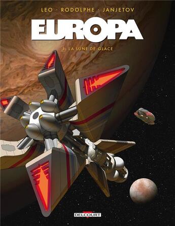 Couverture du livre « Europa T.1 ; la lune de glace » de Rodolphe et Leo et Zoran Janjetov aux éditions Delcourt