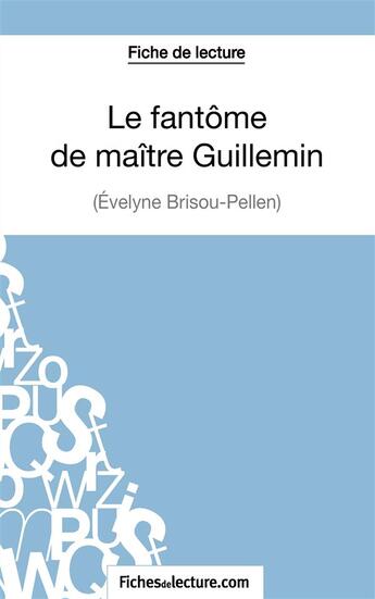 Couverture du livre « Le fantôme de maître Guillemin d'Evelyne Brisou-Pellen : analyse complète de l'oeuvre » de Vanessa Grosjean aux éditions Fichesdelecture.com