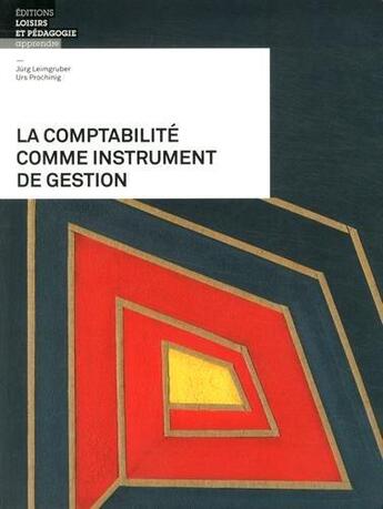 Couverture du livre « La comptabilité comme instrument de gestion ; théorie et exercices » de Urs Prochinig et Jurg Leimgruber aux éditions Lep