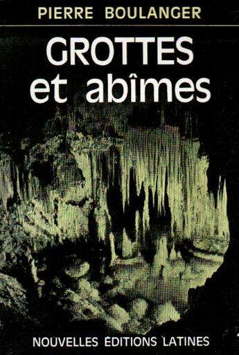 Couverture du livre « Grottes et abîmes » de Pierre Boulanger aux éditions Nel