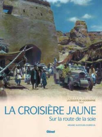 Couverture du livre « La Croisière jaune : Sur la route de la soie » de Audouin-Dubreuil A. aux éditions Glenat