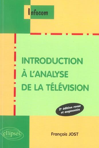 Couverture du livre « Introduction a l'analyse de la television 2e edition revue et augmentee (2e édition) » de Jost aux éditions Ellipses