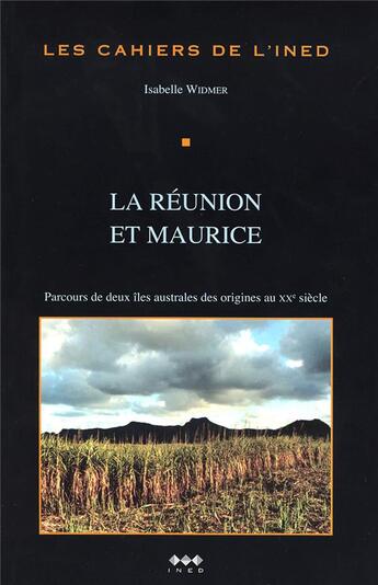 Couverture du livre « La Réunion et Maurice ; parcours de deux îles australes des origines au XXe siècle » de Isabelle Widmer aux éditions Ined