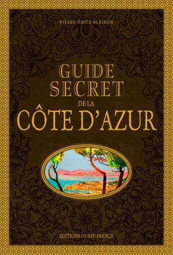 Couverture du livre « Guide secret de la Côte d'Azur » de Pierre-Emile Blairon aux éditions Ouest France