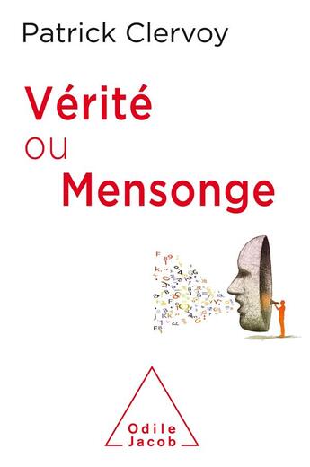 Couverture du livre « Vérité ou mensonge » de Patrick Clervoy aux éditions Odile Jacob