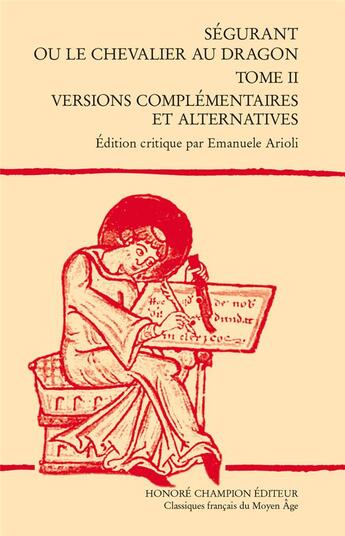 Couverture du livre « Ségurant ou le chevalier au dragon Tome 2; versions complémentaires et alternatives » de Emanuele Arioli aux éditions Honore Champion