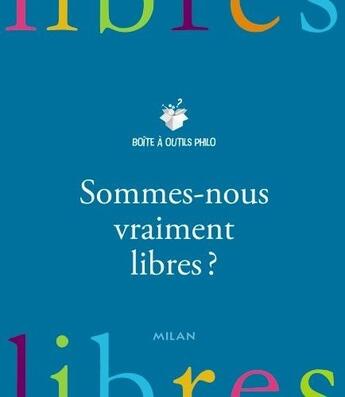 Couverture du livre « Sommes-nous vraiment libres ? » de Elysabeth Laureau-Daull aux éditions Milan