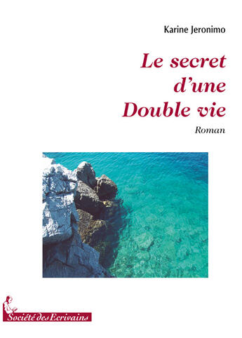 Couverture du livre « Le secret d'une double vie » de Karine Jeronimo aux éditions Societe Des Ecrivains