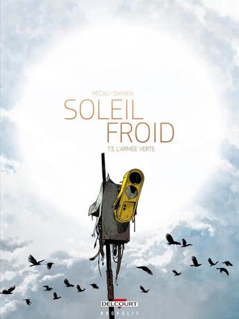 Couverture du livre « Soleil froid Tome 3 : l'armée verte » de Damien et Jean-Pierre Pecau aux éditions Delcourt