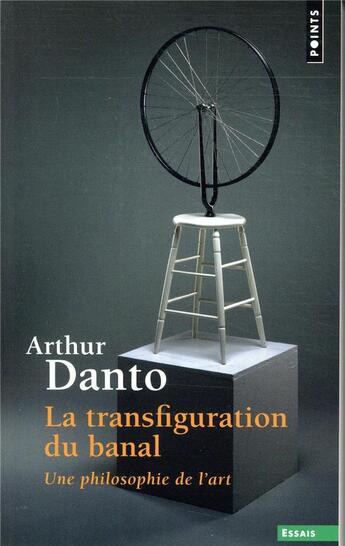 Couverture du livre « La transfiguration du banal ; une philosophie de l'art » de Arthur Danto aux éditions Points