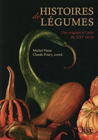 Couverture du livre « Histoires de légumes ; des origines à l'orée du XXIe siècle (2e édition) » de Michel Pitrat et Claude Foury aux éditions Quae