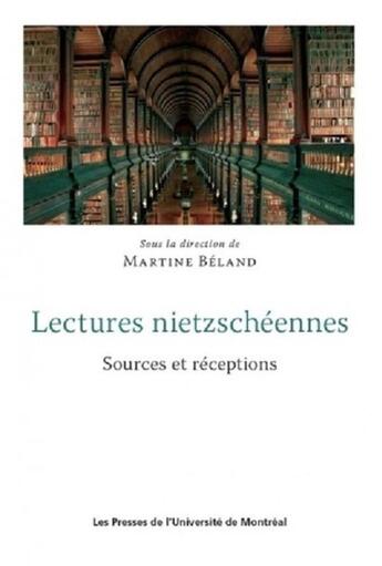 Couverture du livre « Lectures nietzscheennes. sources et receptions » de Martine Beland aux éditions Pu De Montreal