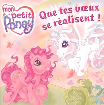 Couverture du livre « Mon Petit Poney ; Que Tes Voeux Se Realisent » de Ann Marie Capalija aux éditions Hemma