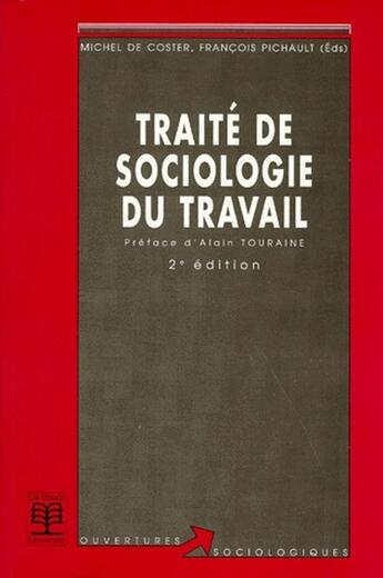 Couverture du livre « Traité de sociologie du travail » de Michel De Coster et Francois Pichault aux éditions De Boeck Superieur