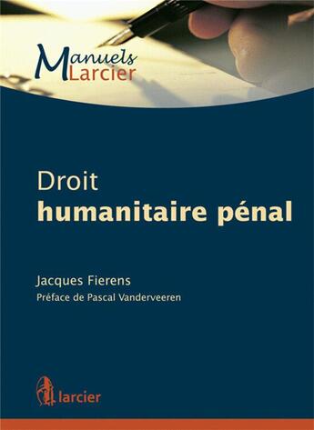 Couverture du livre « Droit humanitaire pénal » de Jacques Fierens aux éditions Larcier