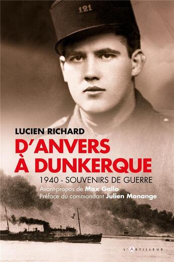 Couverture du livre « D'Anvers à Dunkerque ; 1940 - souvenirs de guerre » de Lucien Richard aux éditions L'artilleur