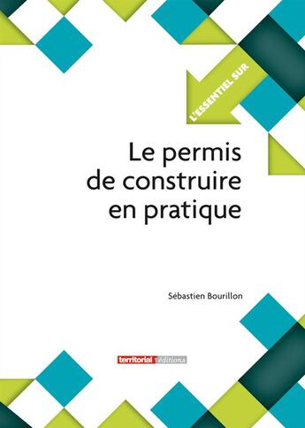 Couverture du livre « Le permis de construire en pratique » de Sebastien Bourillon aux éditions Territorial